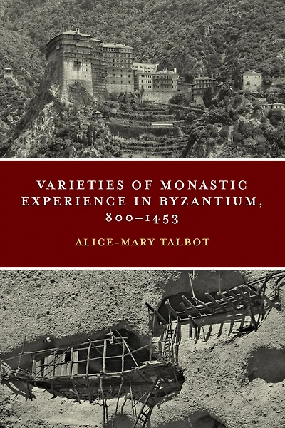 Varieties of Monastic Experience Byzantium, 800-1453