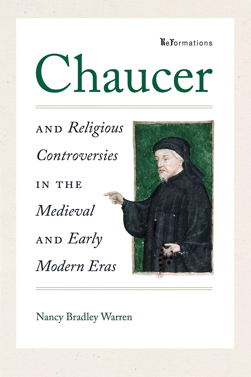 Chaucer and Religious Controversies the Medieval Early Modern Eras