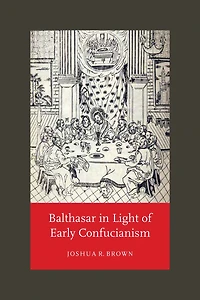Balthasar Light of Early Confucianism