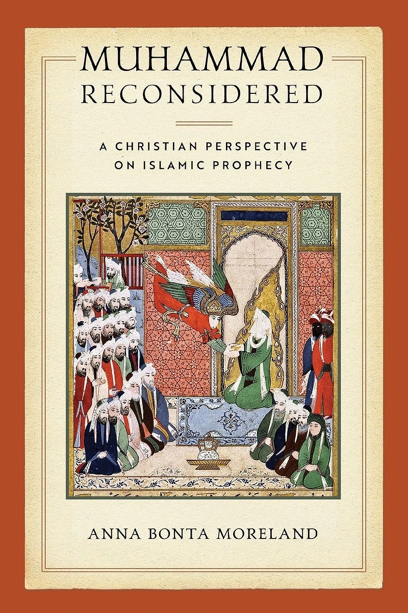 Muhammad Reconsidered: A Christian Perspective on Islamic Prophecy