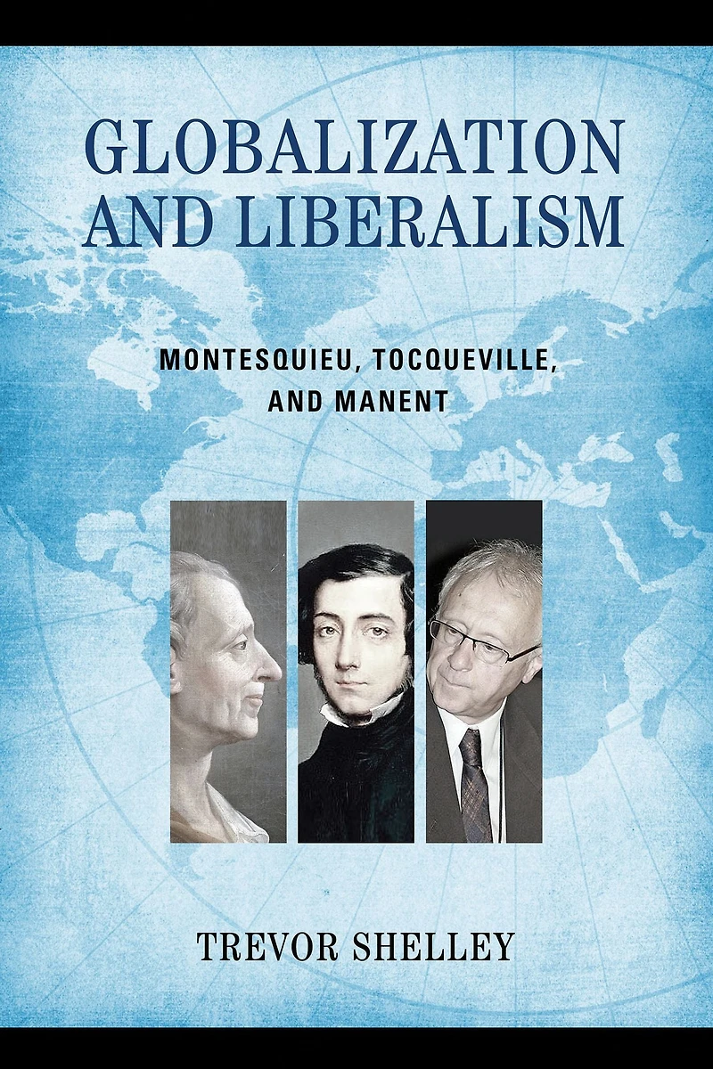 Globalization and Liberalism: Montesquieu, Tocqueville, Manent