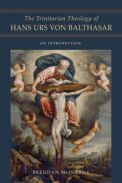 The Trinitarian Theology of Hans Urs von Balthasar: An Introduction