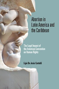 Abortion Latin America and the Caribbean: Legal Impact of American Convention on Human Rights