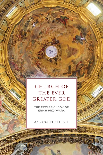 Church of The Ever Greater God: Ecclesiology Erich Przywara