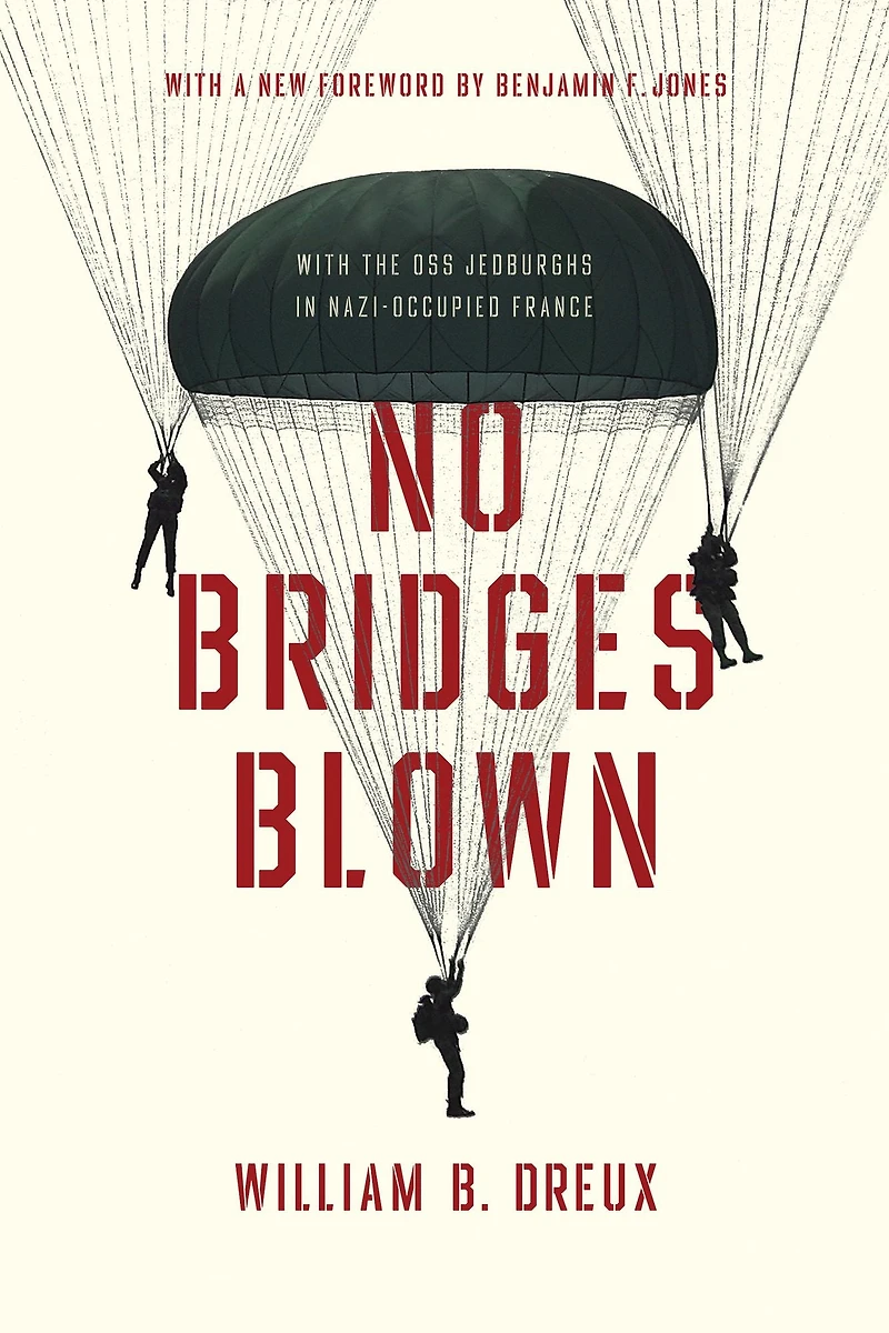 No Bridges Blown: With the OSS Jedburghs Nazi-Occupied France