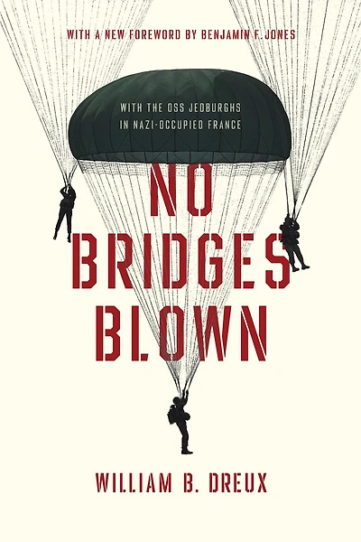 No Bridges Blown: With the OSS Jedburghs Nazi-Occupied France