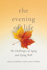 The Evening of Life: Challenges Aging and Dying Well