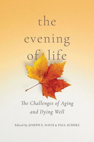 The Evening of Life: Challenges Aging and Dying Well