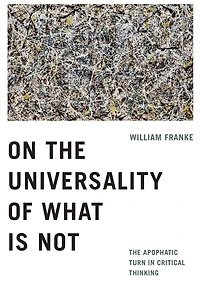 On The Universality of What Is Not: Apophatic Turn Critical Thinking