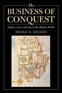 the Business of Conquest: Empire, Love, and Law Atlantic World