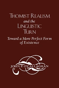 Thomist Realism and the Linguistic Turn: Toward a More Perfect Form of Existence