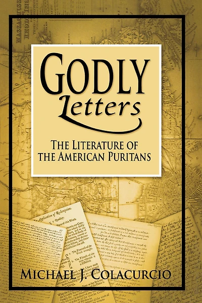 Godly Letters: the Literature of American Puritans