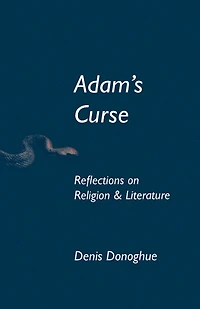 Adam's Curse: Reflections on Religion and Literature