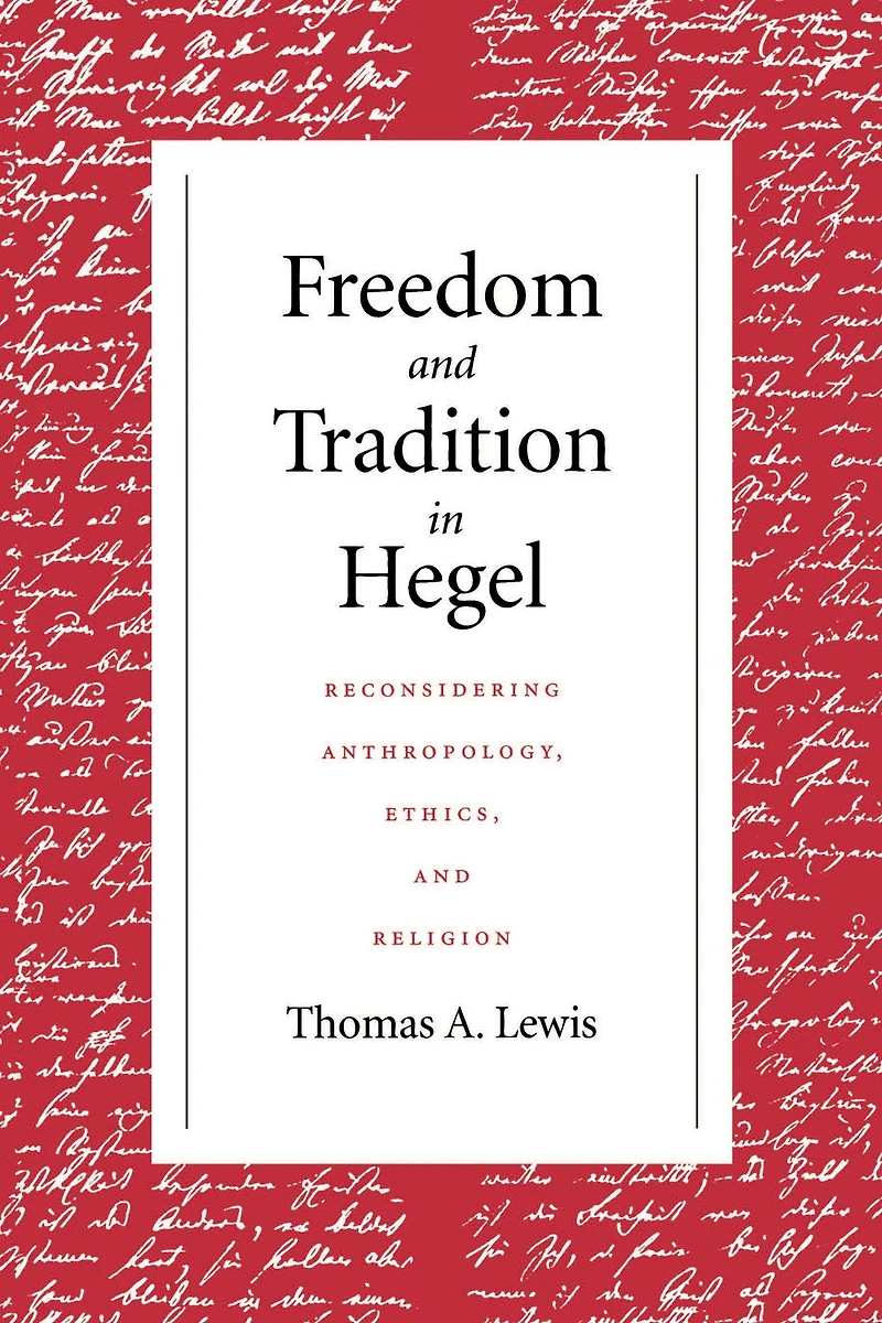 Freedom and Tradition Hegel: Reconsidering Anthropology, Ethics