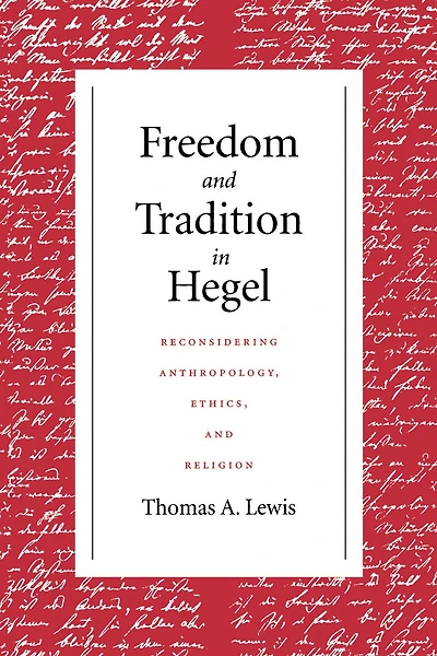 Freedom and Tradition Hegel: Reconsidering Anthropology, Ethics