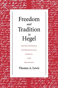 Freedom and Tradition Hegel: Reconsidering Anthropology, Ethics