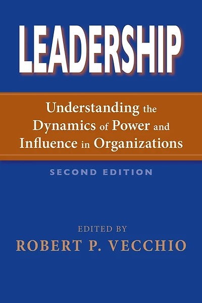 Leadership: Understanding the Dynamics of Power and Influence Organizations, Second Edition