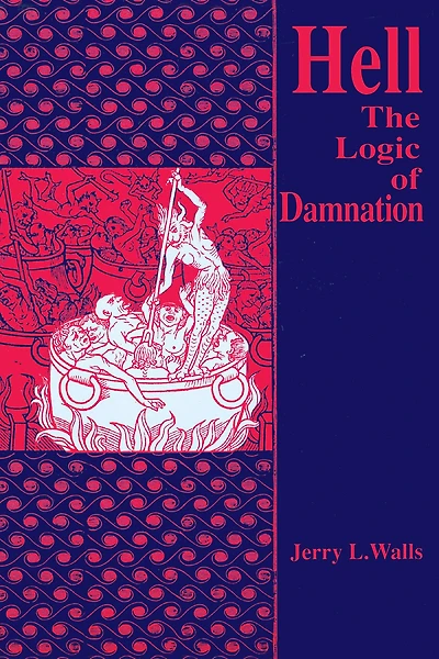 Hell: The Logic of Damnation