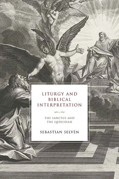 Liturgy and Biblical Interpretation: the Sanctus Qedushah