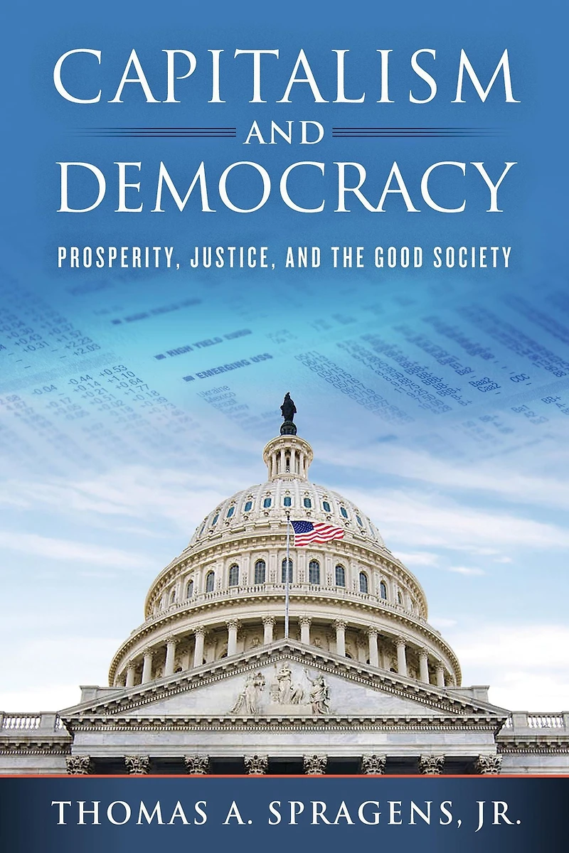 Capitalism and Democracy: Prosperity, Justice, the Good Society
