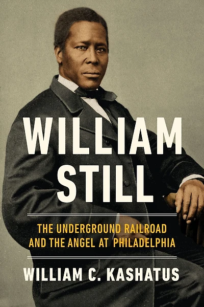 William Still: the Underground Railroad and Angel at Philadelphia