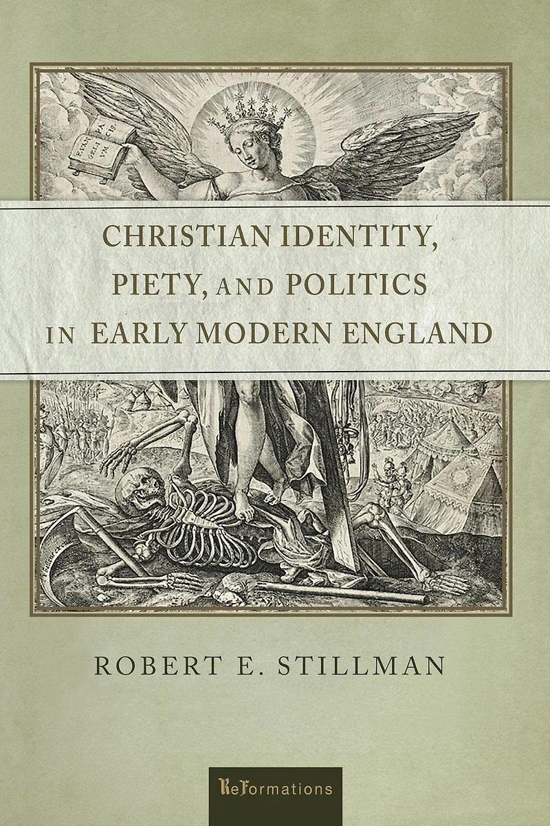 Christian Identity, Piety, and Politics Early Modern England