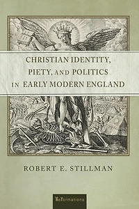 Christian Identity, Piety, and Politics Early Modern England