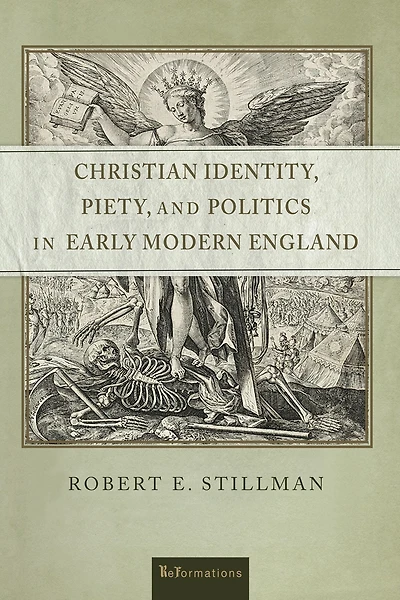 Christian Identity, Piety, and Politics Early Modern England