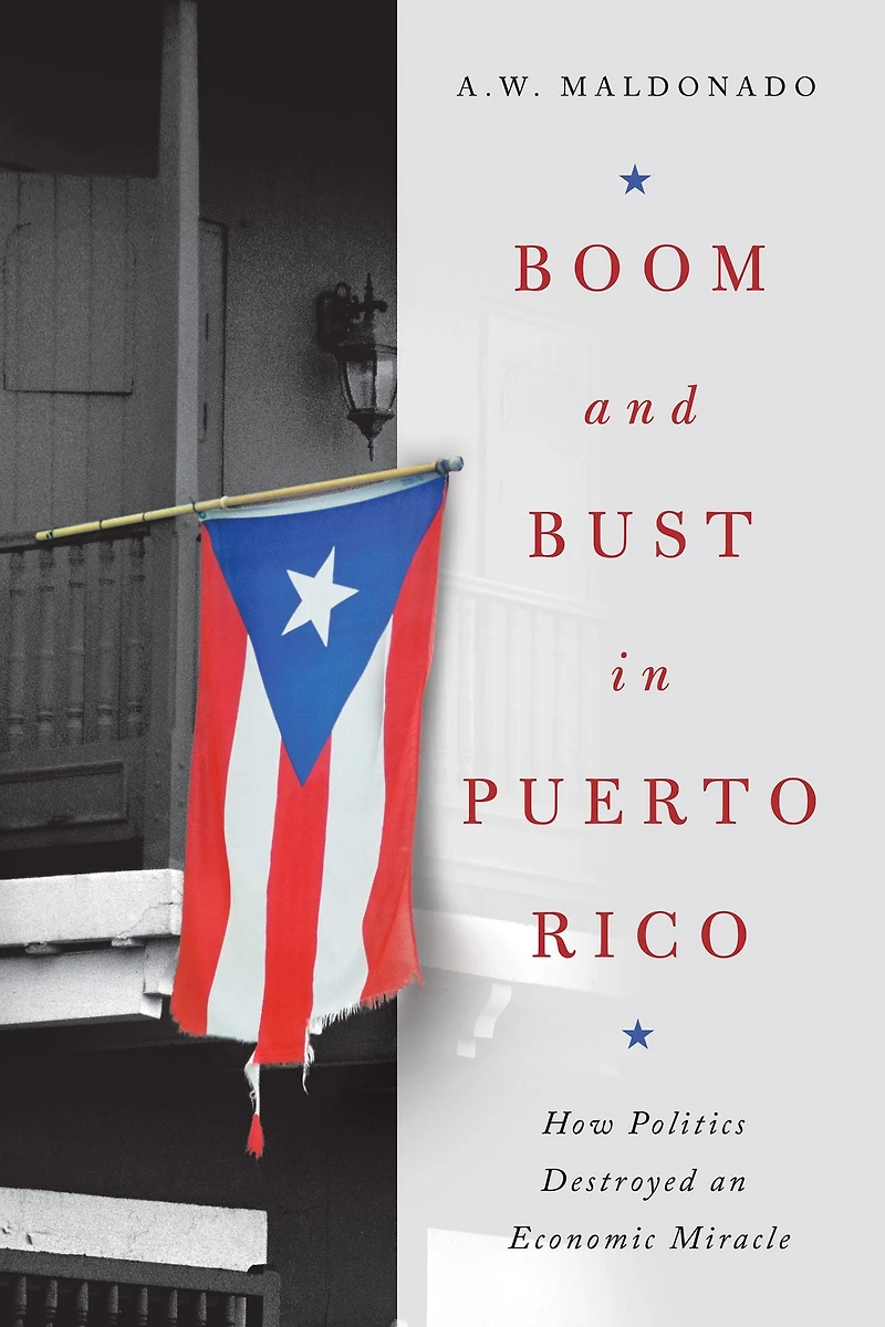 Boom and Bust Puerto Rico: How Politics Destroyed an Economic Miracle