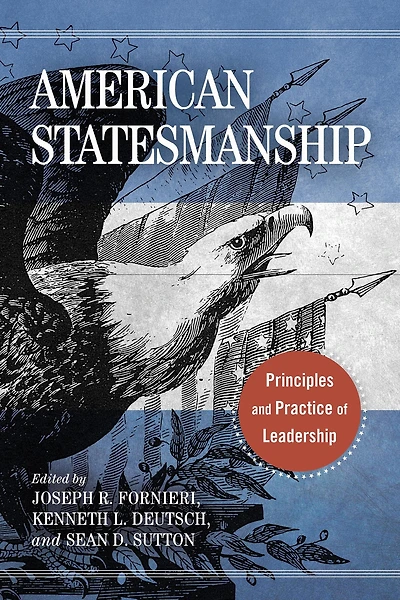 American Statesmanship: Principles and Practice of Leadership