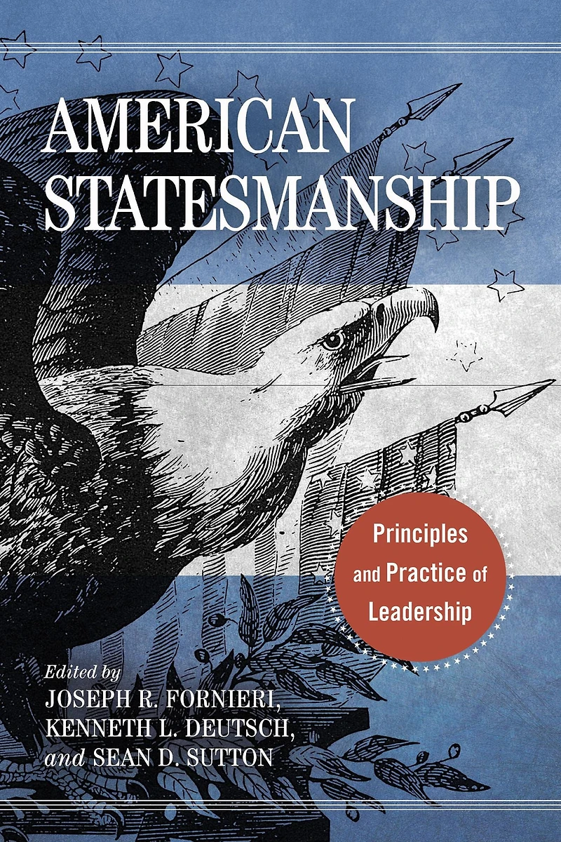 American Statesmanship: Principles and Practice of Leadership