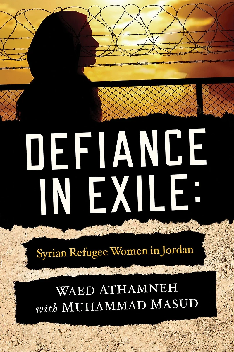 Defiance Exile: Syrian Refugee Women Jordan