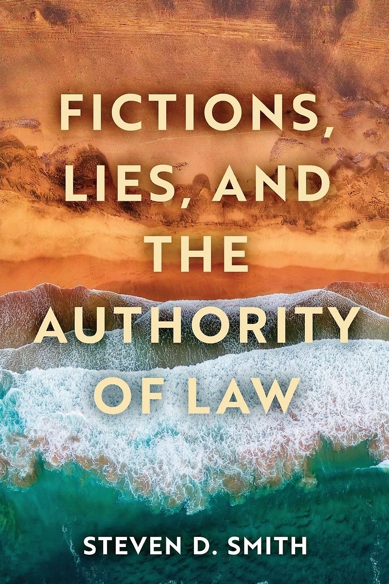 Fictions, Lies, and the Authority of Law