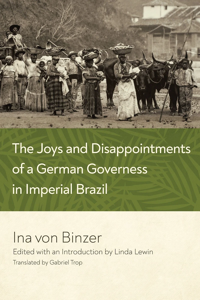 The Joys and Disappointments of a German Governess Imperial Brazil