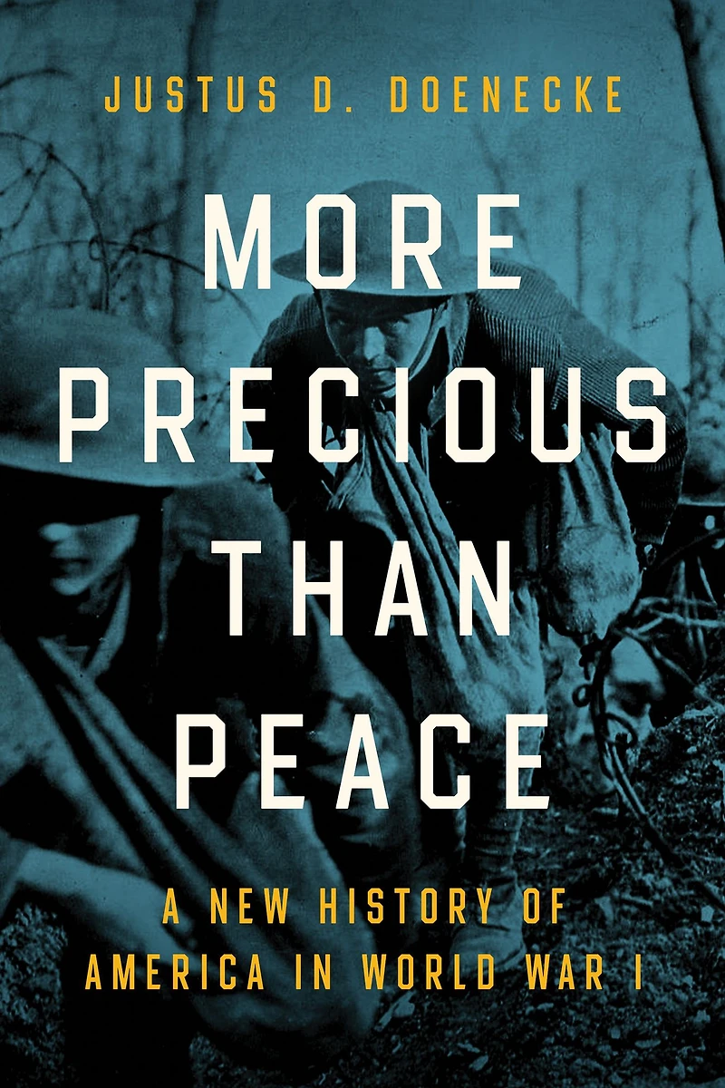 More Precious than Peace: A New History of America World War I