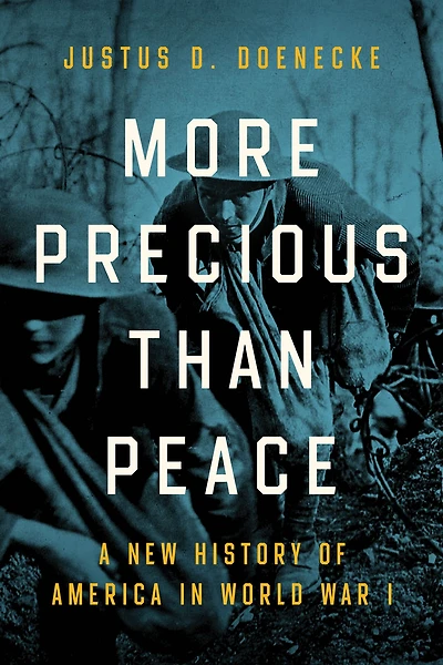 More Precious than Peace: A New History of America World War I