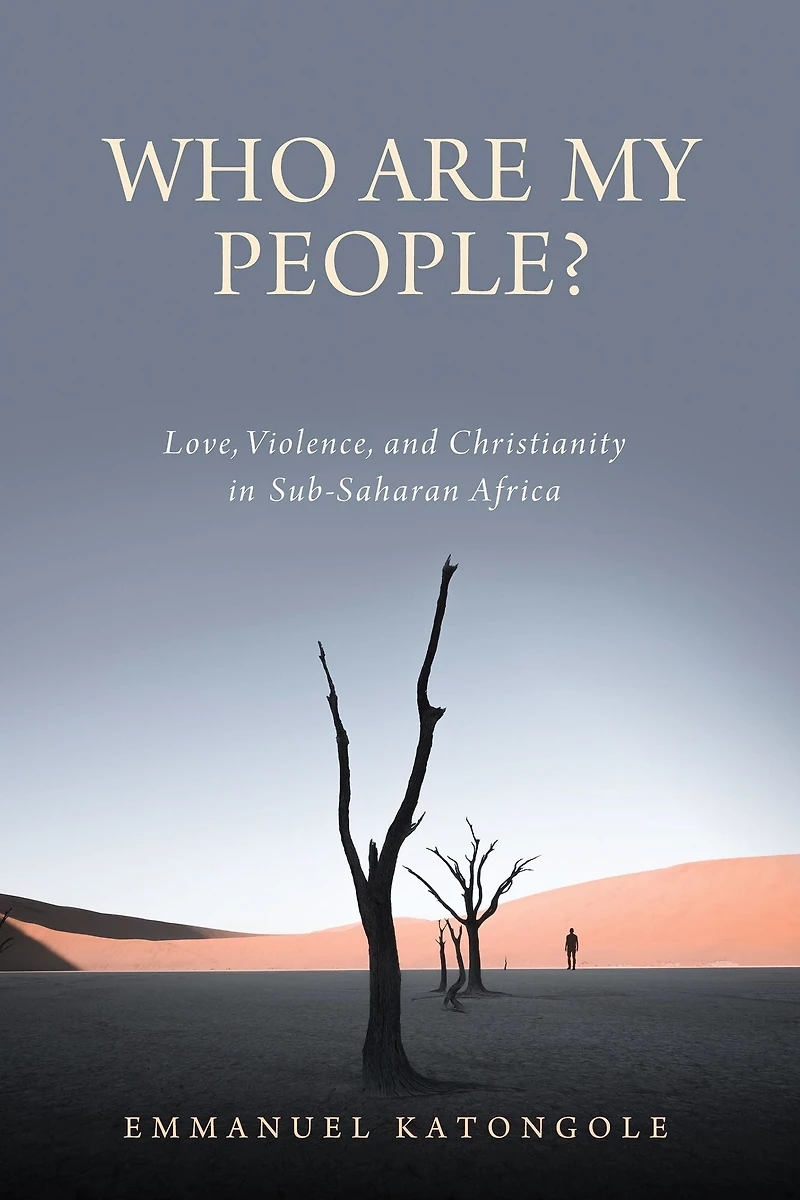 Who Are My People?: Love, Violence, and Christianity Sub-Saharan Africa