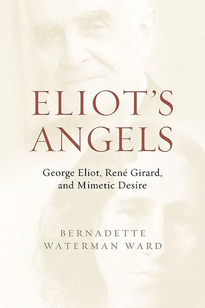 Eliot's Angels: George Eliot, René Girard, and Mimetic Desire