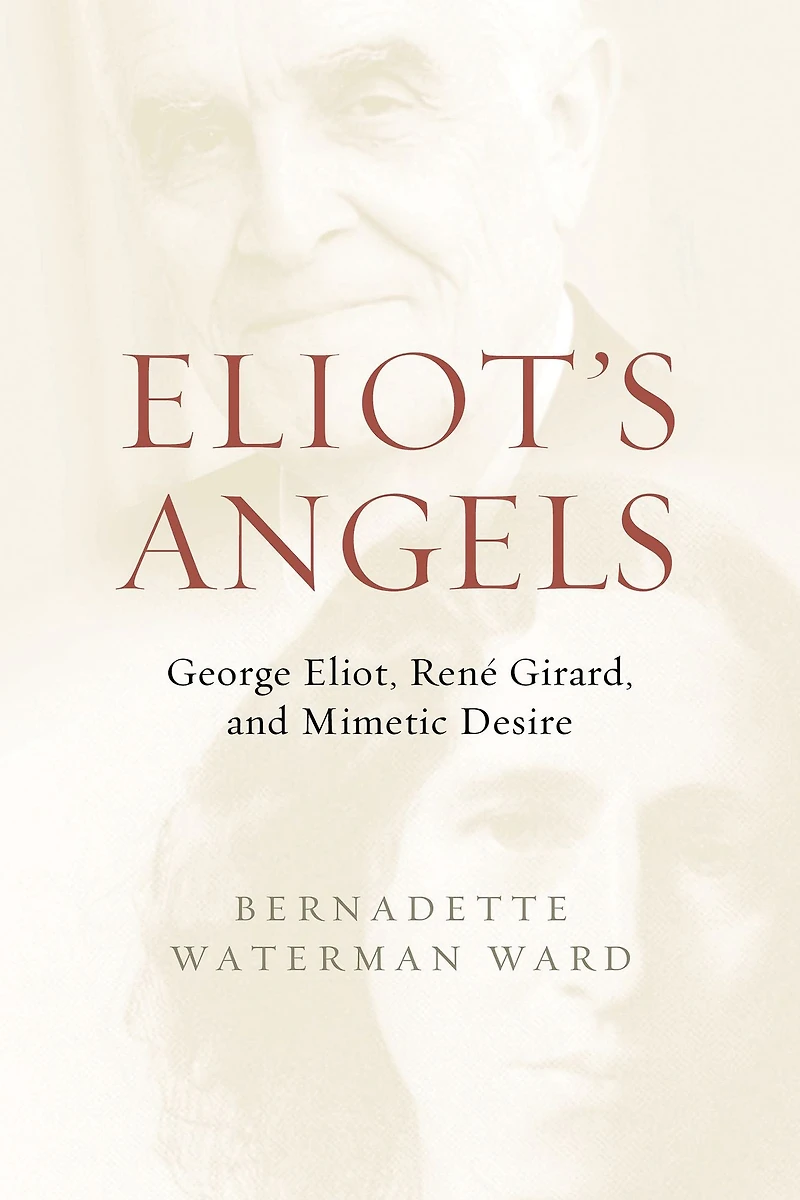 Eliot's Angels: George Eliot, René Girard, and Mimetic Desire