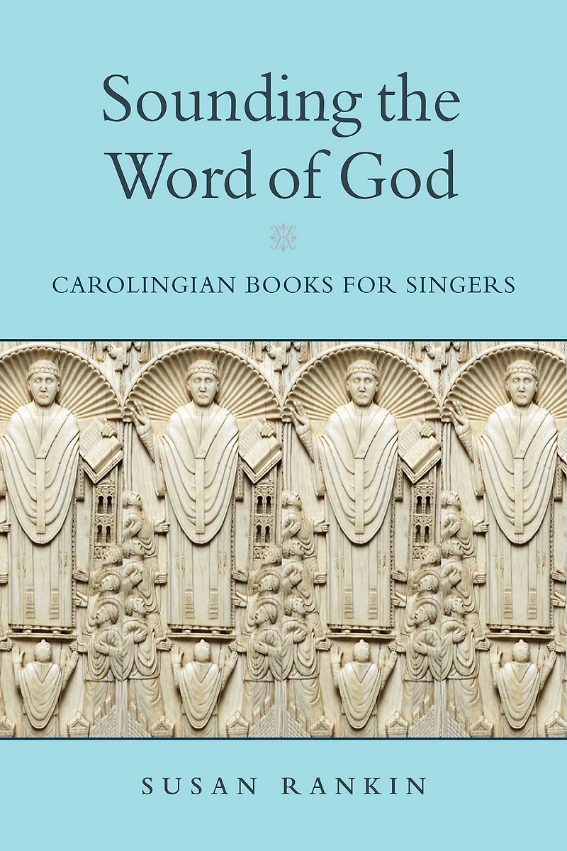 Sounding the Word of God: Carolingian Books for Singers
