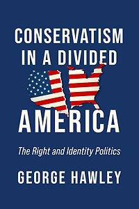 Conservatism a Divided America: The Right and Identity Politics
