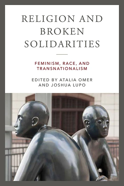 Religion and Broken Solidarities: Feminism, Race, Transnationalism