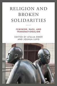 Religion and Broken Solidarities: Feminism, Race, Transnationalism