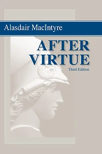 After Virtue: A Study Moral Theory, Third Edition