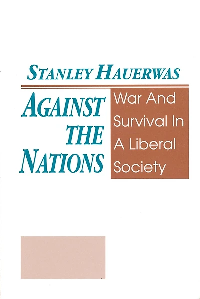 Against The Nations: War and Survival a Liberal Society