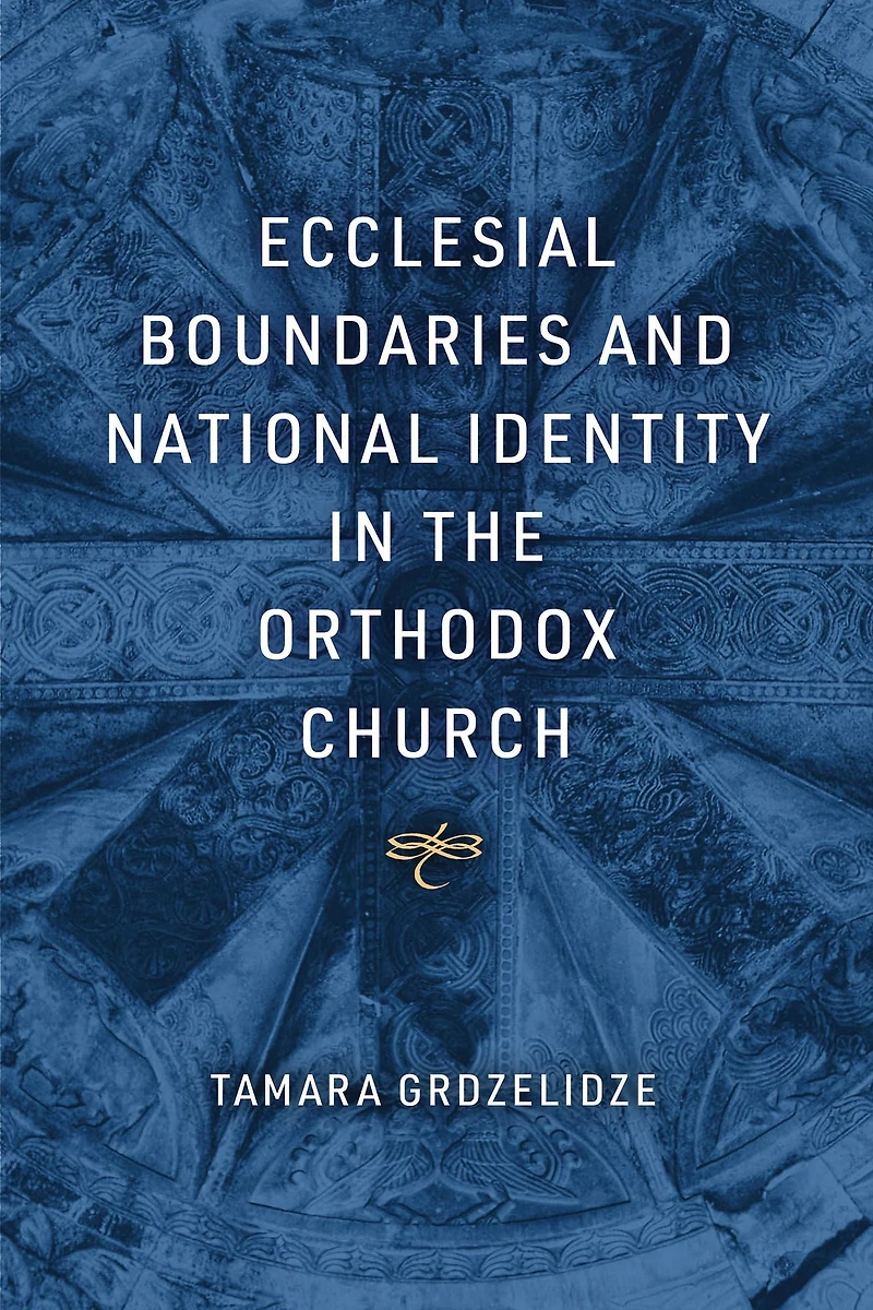 Ecclesial Boundaries and National Identity the Orthodox Church