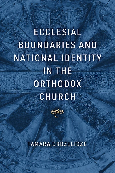 Ecclesial Boundaries and National Identity the Orthodox Church