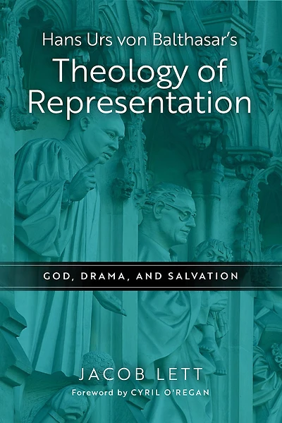 Hans Urs von Balthasar's Theology of Representation: God, Drama, and Salvation