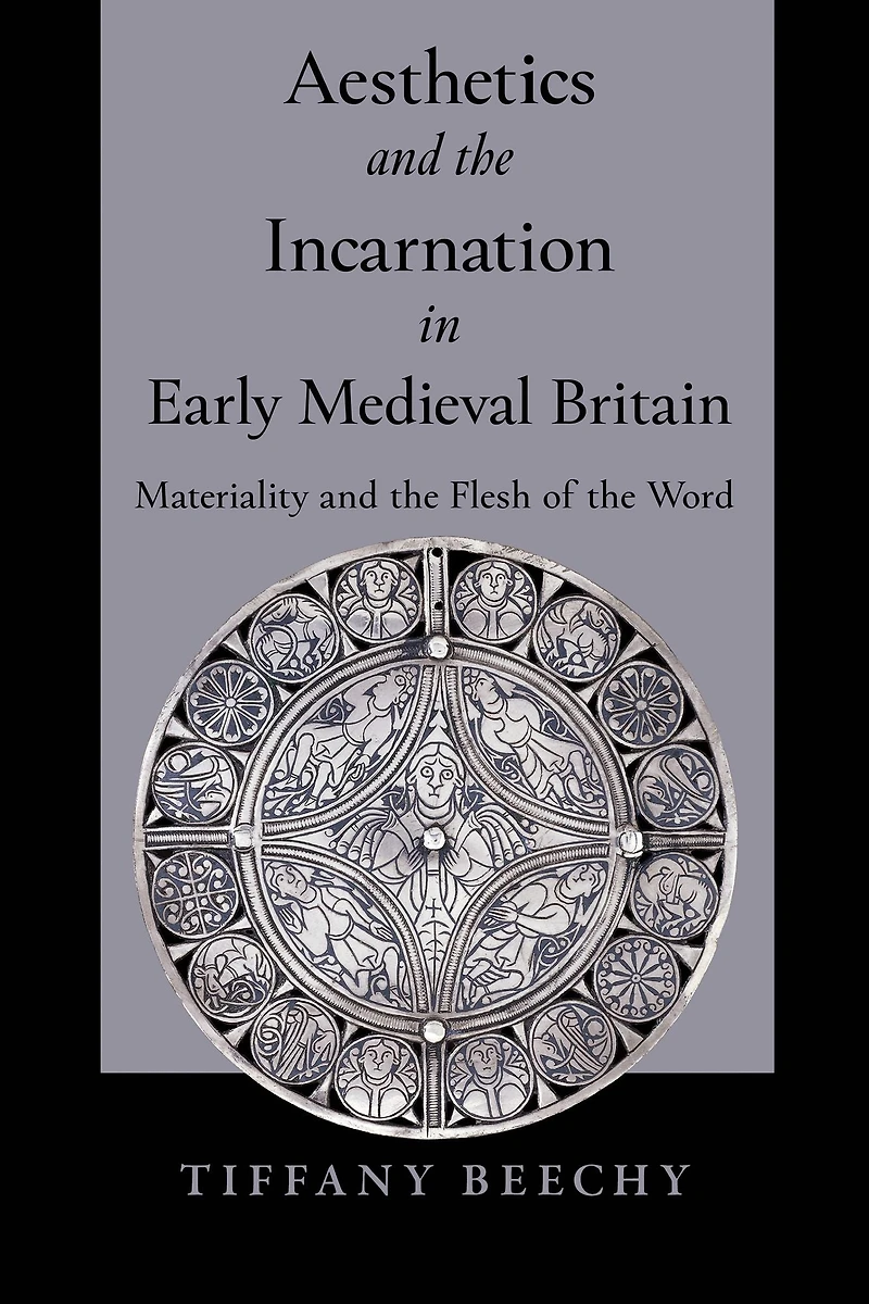 Aesthetics and the Incarnation Early Medieval Britain: Materiality Flesh of Word
