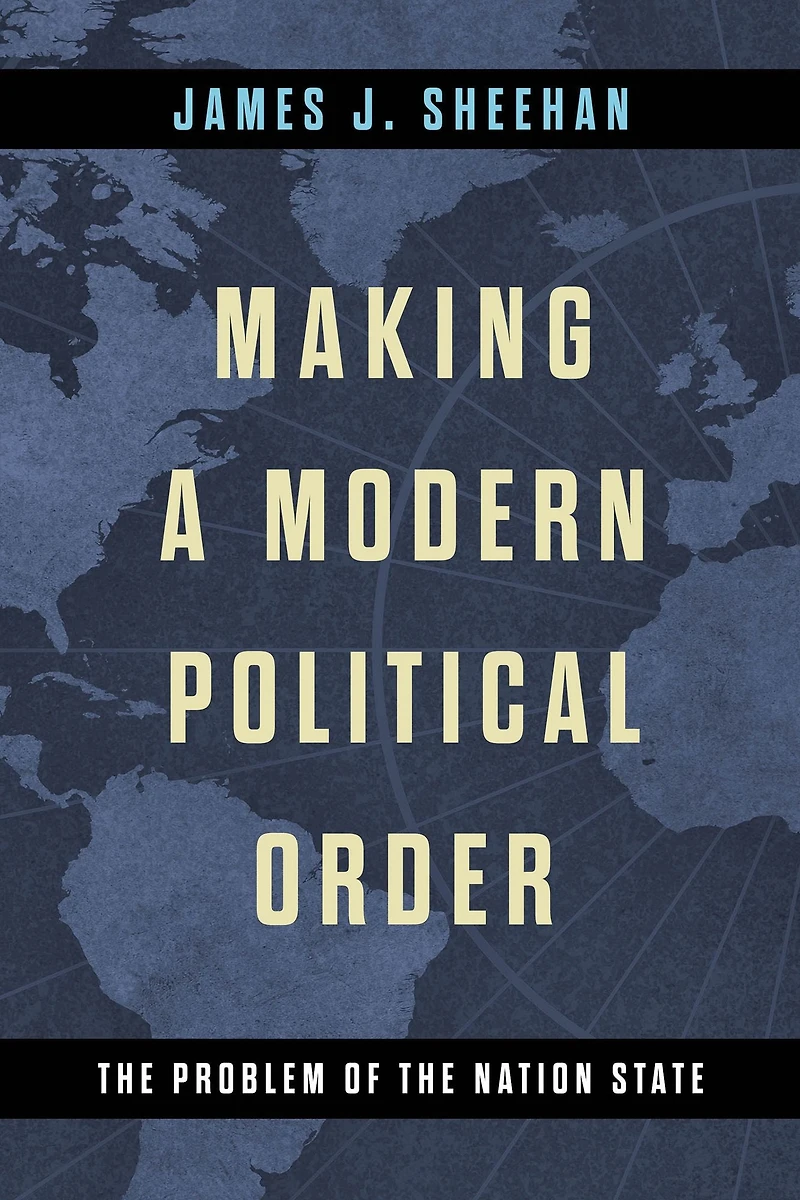 Making a Modern Political Order: the Problem of Nation State